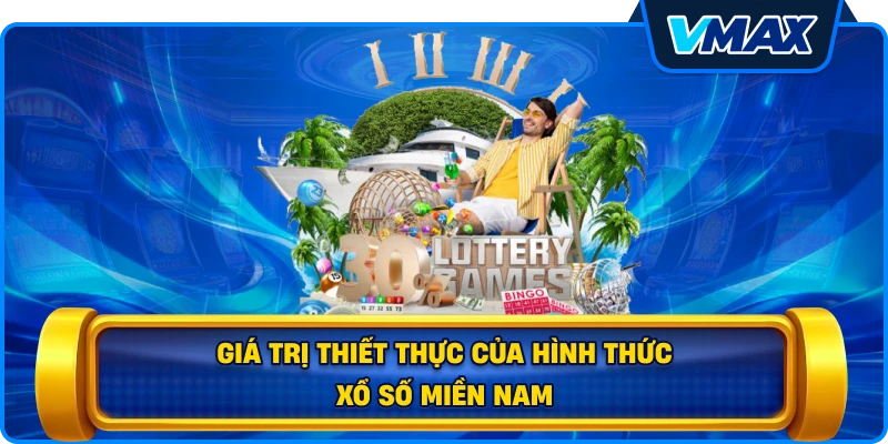 Giá trị thiết thực của hình thức Xổ số miền Nam